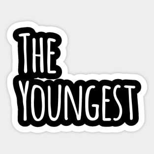 THE YOUNGEST AMONG SIBLINGS Sticker